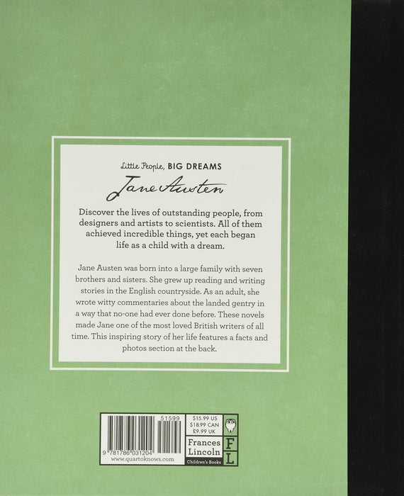 Discover the remarkable life of Jane Austen, the great British novelist, in this book from the critically acclaimed Little People, BIG DREAMS series.  Little Jane was born into a large family with seven brothers and sisters. She grew up reading and writing stories in the English countryside. As an adult, she wrote witty commentaries about landed gentry in a way that no one had ever done before, portraying young women who bravely made their own choices.
